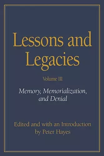 Lessons and Legacies v. 3; Memory, Memorialization and Denial cover