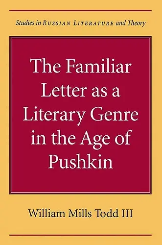 The Familiar Letter As a Literary Genre in the Age of Pushkin cover