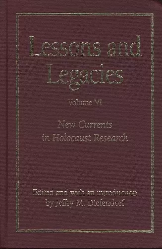 Lessons and Legacies v. 6; New Currents in Holocaust Research cover