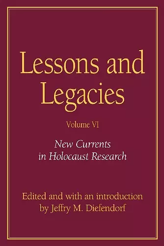 Lessons and Legacies v. 6; New Currents in Holocaust Research cover