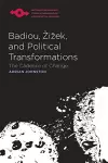Badiou, Žižek, and Political Transformations cover