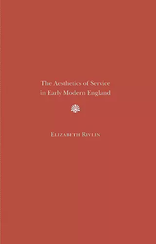 The Aesthetics of Service in Early Modern England cover