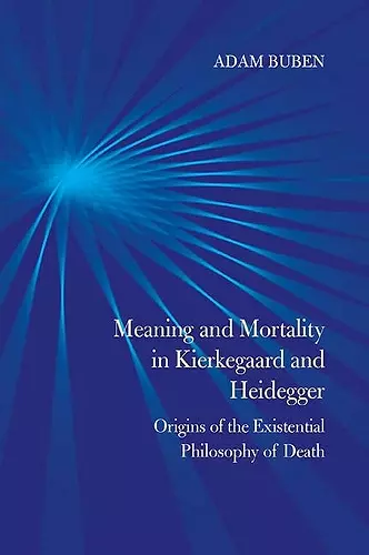 Meaning and Mortality in Kierkegaard and Heidegger cover