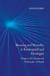 Meaning and Mortality in Kierkegaard and Heidegger cover