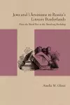 Jews and Ukrainians in Russia's Literary Borderlands cover