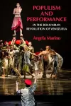 Populism and Performance in the Bolivarian Revolution of Venezuela cover