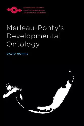 Merleau-Ponty’s Developmental Ontology cover