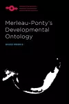 Merleau-Ponty’s Developmental Ontology cover