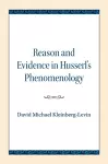 Reason and Evidence in Husserl's Phenomenology cover