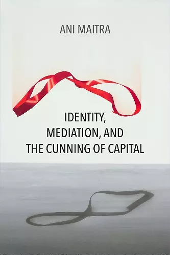 Identity, Mediation, and the Cunning of Capital cover