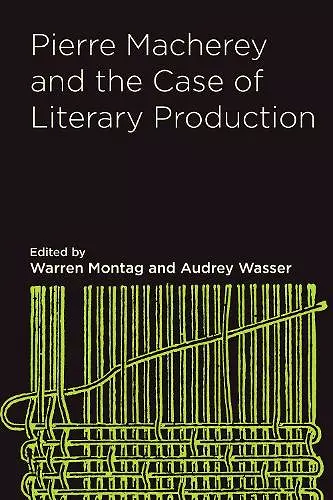 Pierre Macherey and the Case of Literary Production cover