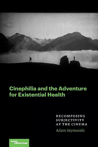 Cinephilia and the Adventure for Existential Health cover