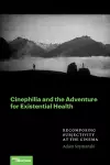 Cinephilia and the Adventure for Existential Health cover