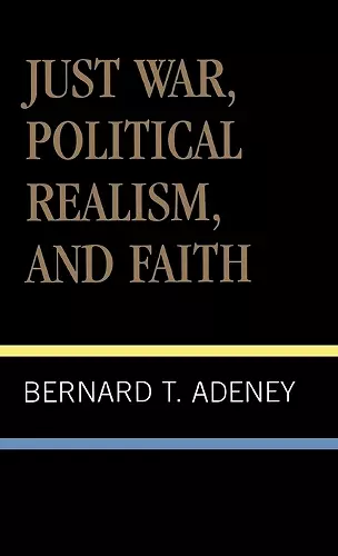 Just War, Political Realism, and Faith cover