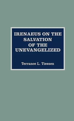 Irenaeus on the Salvation of the Unevangelized cover
