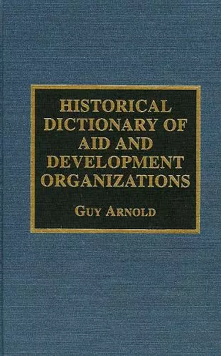 Historical Dictionary of Aid and Development Organizations cover