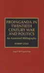 Propaganda in Twentieth Century War and Politics cover