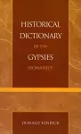 Historical Dictionary of the Gypsies (Romanies) cover