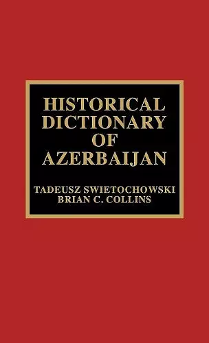 Historical Dictionary of Azerbaijan cover