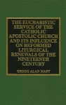 The Eucharistic Service of the Catholic Apostolic Church and Its Influence on cover