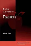 Real-Life Case Studies for Teachers cover