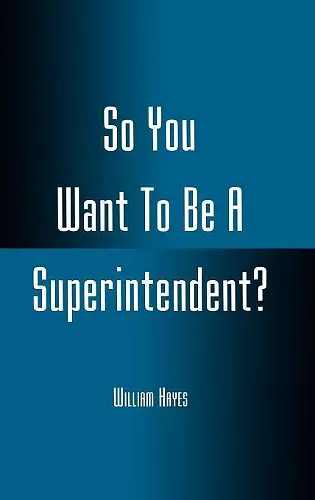 So You Want To Be A Superintendent? cover