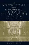 Knowledge and Knowing in Library and Information Science cover