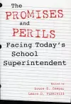 The Promises and Perils Facing Today's School Superintendent cover