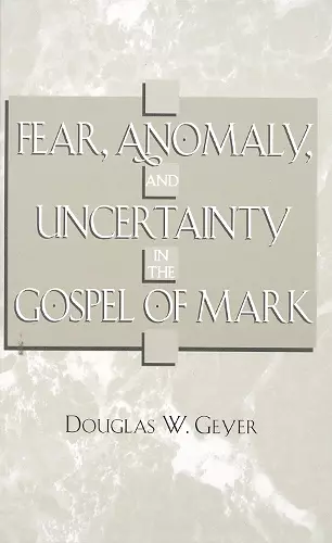 Fear, Anomaly, and Uncertainty in the Gospel of Mark cover
