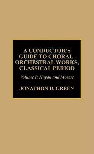 A Conductor's Guide to Choral-Orchestral Works, Classical Period: Haydn and Mozart cover