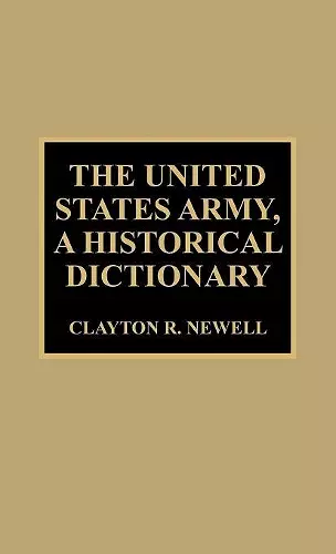 The United States Army, A Historical Dictionary cover