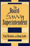The Board-Savvy Superintendent cover