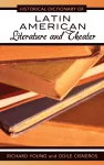 Historical Dictionary of Latin American Literature and Theater cover