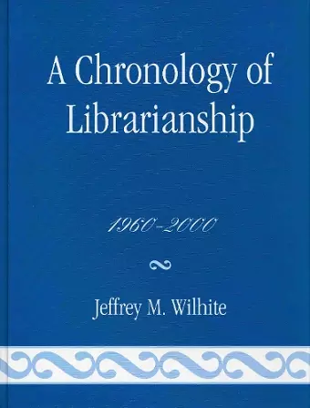 A Chronology of Librarianship, 1960-2000 cover