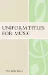 Uniform Titles for Music cover
