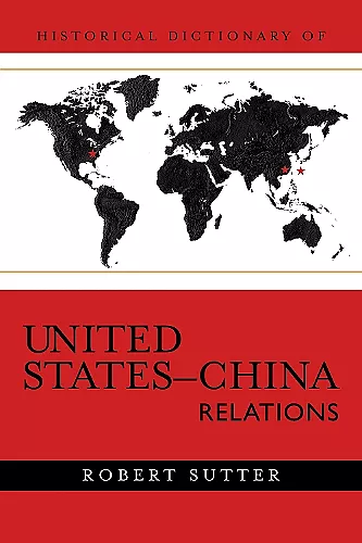 Historical Dictionary of United States-China Relations cover