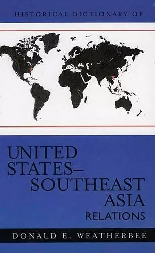 Historical Dictionary of United States-Southeast Asia Relations cover