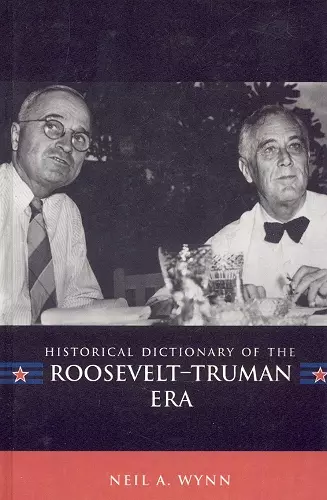 Historical Dictionary of the Roosevelt-Truman Era cover