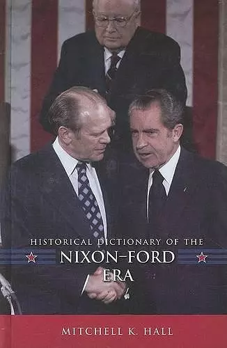 Historical Dictionary of the Nixon-Ford Era cover