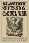 Slavery, Secession, and Civil War cover