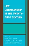 Law Librarianship in the Twenty-First Century cover