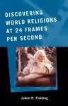 Discovering World Religions at 24 Frames Per Second cover