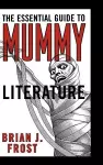 The Essential Guide to Mummy Literature cover