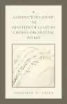 A Conductor's Guide to Nineteenth-Century Choral-Orchestral Works cover