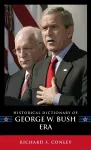 Historical Dictionary of the George W. Bush Era cover