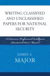 Writing Classified and Unclassified Papers for National Security cover