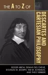 The A to Z of Descartes and Cartesian Philosophy cover