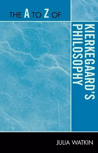 The A to Z of Kierkegaard's Philosophy cover