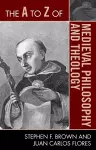 The A to Z of Medieval Philosophy and Theology cover