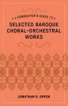 A Conductor's Guide to Selected Baroque Choral-Orchestral Works cover